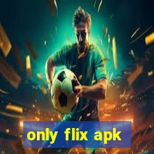 only flix apk